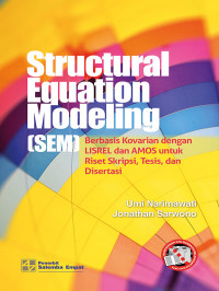 Stuctural Equation Modeling (SEM) Berbasis Kovarian dengan LISREL dan AMOS Untuk Riset Skripsi, Tesis dan Disertasi