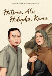 Hatimu, Aku. Hidupku, Kamu