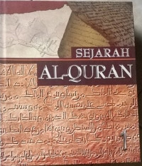 Sejarah Al-Qur'an : Mengungkap Keautentikan Teks Suci Al-Qur'an (Seri 1-3)